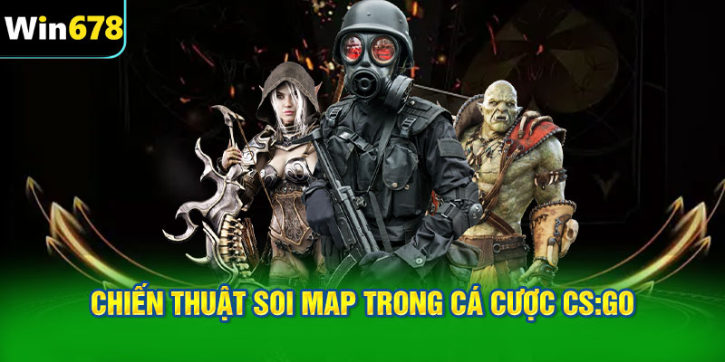Chiến thuật soi map trong cá cược CS:GO